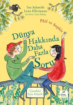 Dünya Hakkında Daha Fazla Soru - Phil ve Sophie - Çocuklar İçin Felsefe | Elma Yayınevi (İnce Kapak)