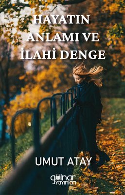 Hayatın Anlamı ve İlahi Denge | Gülnar Yayınları (İnce Kapak)