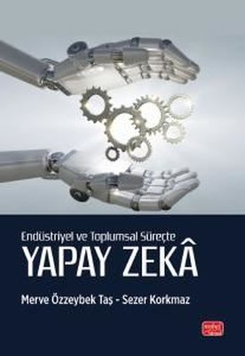 Endüstriyel ve Toplumsal Süreçte Yapay Zeka | Nobel Bilimsel Eserler (İnce Kapak)
