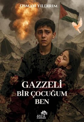 Gazzeli Bir Çocuğum Ben | Ahir Zaman (İnce Kapak)