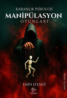 Manipülasyon Oyunları - Karanlık Psikoloji | Fısıltı Yayınevi (İnce Kapak)