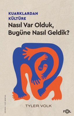 Kuarklardan Kültüre - Nasıl Var Olduk Bugüne Nasıl Geldik? | Fol Kitap (İnce Kapak)