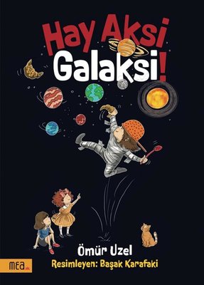 Hay Aksi Galaksi! | Mea Kitap (İnce Kapak)