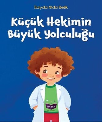 Küçük Hekimin Büyük Yolculuğu | Hazer Yayınları (İnce Kapak)