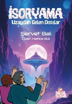 İsoryama - Uzaydan Gelen Dostlar |Nesil Çocuk Yayınları (İnce Kapak)