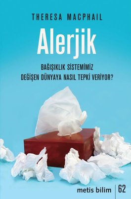 Alerjik - Bağışıklık Sistemimiz Değişen Dünyaya Nasıl Tepki Veriyor? |Metis Yayınları (İnce Kapak)