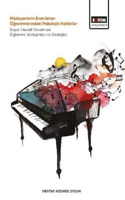 Müzisyenlerin Enstrüman Öğrenimlerindeki Psikolojik Faktörler |Eğitim Yayınevi (İnce Kapak)