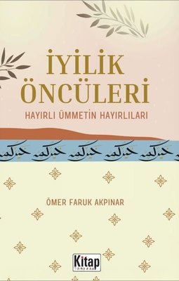 İyilik Öncüleri - Hayırlı Ümmetin Hayırlıları |Kitap Dünyası (İnce Kapak)