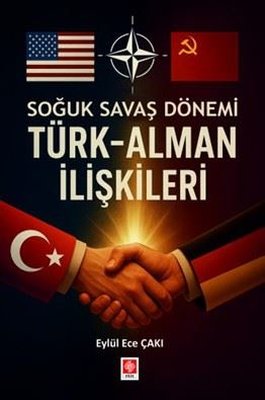 Soğuk Savaş Dönemi Türk - Alman İlişkileri | Ekin Basım Yayın (İnce Kapak)