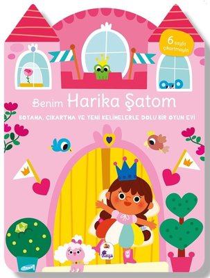 Benim Harika Şatom - Boyama Çıkartma ve Yeni Kelimelerle Dolu Bir Oyun Evi |İndigo Çocuk (İnce Kapak)