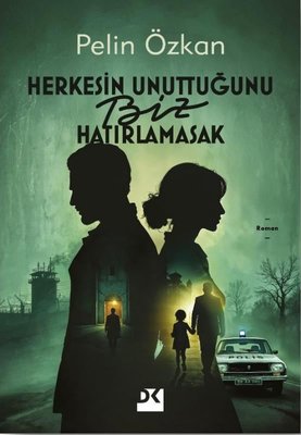 Herkesin Unuttuğunu Biz Hatırlamasak |Doğan Kitap (İnce Kapak)