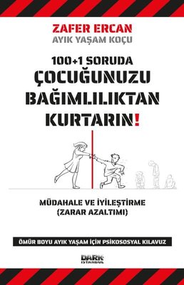 100+1 Soruda Çocuğunuzu Bağımlılıktan Kurtarın! |Dark İstanbul (İnce Kapak)