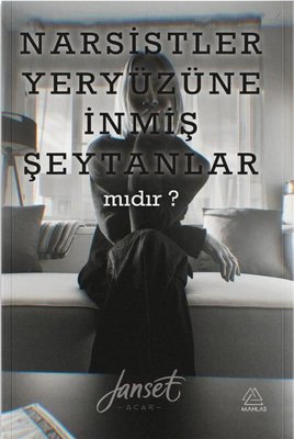 Narsistler Yeryüzüne İnmiş Şeytanlar mıdır? |Mahlas Yayınları (İnce Kapak)