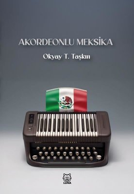 Akordeonlu Meksika |Luna Yayınları (İnce Kapak)