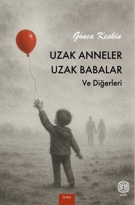 Uzak Anneler Uzak Babalar ve Diğerleri |Mask Yayınları (İnce Kapak)