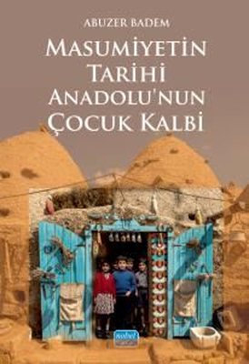 Masumiyetin Tarihi Anadolu'nun Çocuk Kalbi | Nobel Akademik Yayıncılık (İnce Kapak)