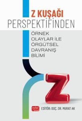 Z Kuşağı Perspektifinden Örnek Olaylar İle Örgütsel Davranış Bilimi | Nobel Bilimsel Eserler (İnce Kapak)