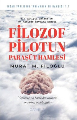 Filozof Pilotun Paraşüt Hamlesi - Bir Bakışta Anlama ve On Hamlede Kavrama Sanatı |Canola Yayınları (İnce Kapak)