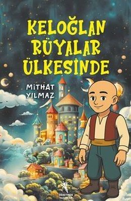 Keloğlan Rüyalar Ülkesinde |Öğretmen Yazarlar Yayınları (İnce Kapak)