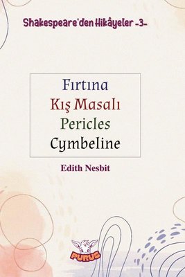 Shakespeare'den Hikayeler 3 - Fırtına Kış Masalı Pericles Cymbeline |Purus Yayın (İnce Kapak)