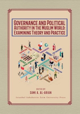 Governance and Political Authority in the Muslim World: Examining Theory and Practice |İstanbul Sabahattin Zaim Üniversitesi (İnce Kapak)