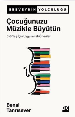 Çocuğunuzu Müzükle Büyütün - 0-6 Yaş İçin Uygulamalı Öneriler |Doğan Kitap (İnce Kapak)
