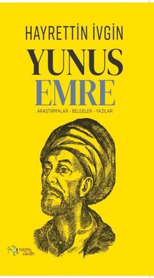 Yunus Emre: Araştırmalar-Belgeler-Yazılar | Kültür Ajans Tanıtım ve Organizasyo (İnce Kapak)