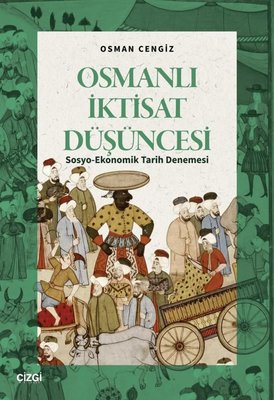 Osmanlı İktisat Düşüncesi: Sosyo-Ekonomik Tarih Denemesi | Çizgi Kitabevi (İnce Kapak)