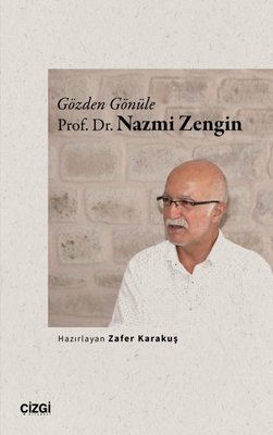 Gözden Gönüle Prof. Dr. Nazmi Zengin | Çizgi Kitabevi (İnce Kapak)