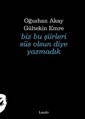 Biz Bu Şiirleri Süs Olsun Diye Yazmadık | Lando Yayınları (İnce Kapak)