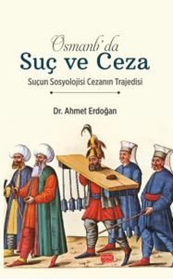 Osmanlı'da Suç ve Ceza - Suçun Sosyolojisi Cezanın Trajedisi | Nobel Bilimsel Eserler (İnce Kapak)
