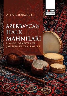 Azerbaycan Halk Mahnıları - Piyano Orkestra ve Şan için Düzenlemeler | Eğitim Yayınevi (İnce Kapak)