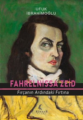 Fahrelnissa Zeid- F ırçanın Ardındaki Fırtına | Köknar Kitap (İnce Kapak)