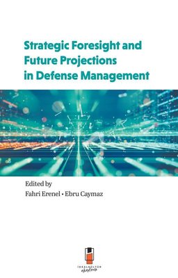 Strategic Foresight and Future Projections in Defense Management | İdeal Kültür Akademi (İnce Kapak)
