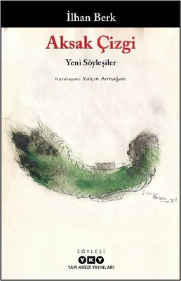 Aksak Çizgi - Yeni Söyleşiler İlhan Berk | Yapı Kredi Yayınları (İnce Kapak)