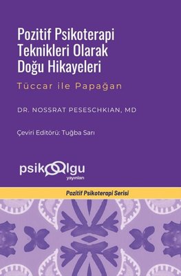 Pozitif Psikoterapi Teknikleri Olarak Doğu Hikayeleri - Tüccar İle Papağan - Pozitif Psikoterapi Ser | Psikoolgu (İnce Kapak)