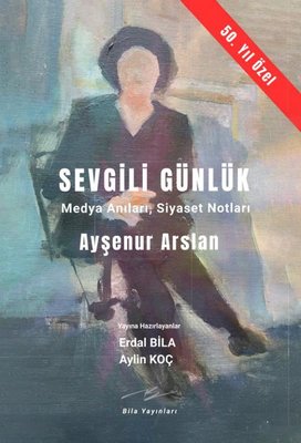 Sevgili Günlük-Medya Anıları Siyaset Notları | Bila Yayıncılık (İnce Kapak)