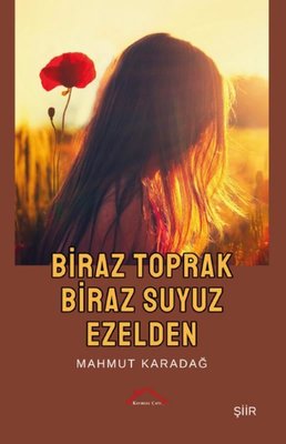 Biraz Toprak Biraz Suyuz Ezelden | Kırmızı Çatı (İnce Kapak)