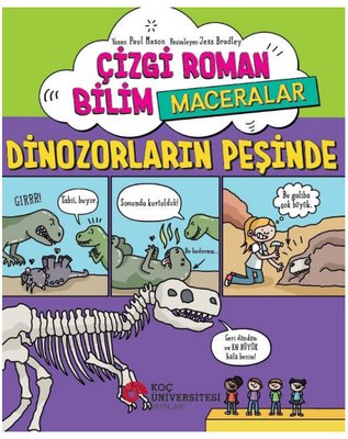 Çizgi Roman Bilim Maceraları - Dinozorların Peşinde | Koç Üniversitesi Yayınları (İnce Kapak)