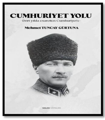 Cumhuriyet Yolu - Dört Yılda Esaretten Cumhuriyet'e | Kalan Yayınları (İnce Kapak)