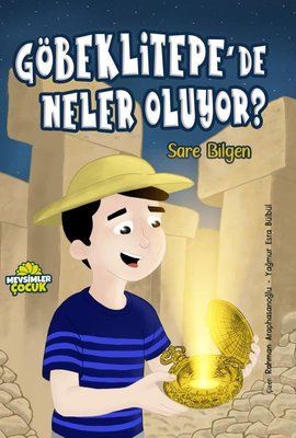 Göbeklitepe'de Neler Oluyor? | Mevsimler Çocuk (İnce Kapak)