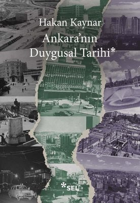 Ankara'nın Duygusal Tarihi | Sel Yayıncılık (İnce Kapak)
