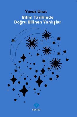 Bilim Tarihinde Doğru Bilinen Yanlışlar | Sentez Yayıncılık (İnce Kapak)