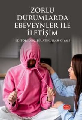 Zorlu Durumlarda Ebeveynler İle İletişim | Nobel Bilimsel Eserler (İnce Kapak)