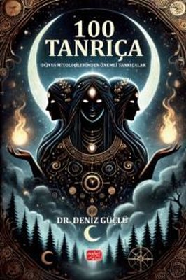100 Tanrıça - Dünya Mitolojilerinden Önemli Tanrıçalar | Nobel Bilimsel Eserler (İnce Kapak)