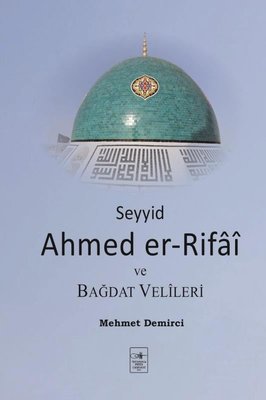 Seyyid Ahmed er-Rifai ve Bağdat Velileri | İstanbul Fetih Cemiyeti (İnce Kapak)