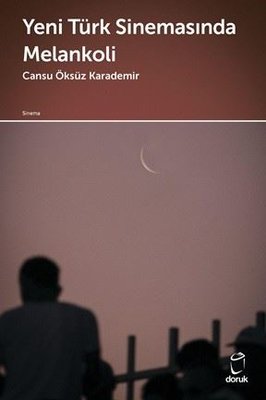 Yeni Türk Sinemasında Melankoli | Doruk Yayınları (İnce Kapak)