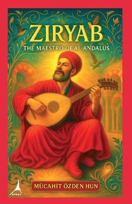 Ziryab The Maestro of Al-Andalus | Alter Yayınları (İnce Kapak)