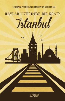Raylar Üzerinde Bir Kent: İstanbul | Serüven Yayınevi (İnce Kapak)