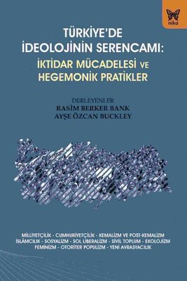 Türkiye'de İdeolojinin Serencamı: İktidar Mücadelesi ve Hegemonik Pratikler | Nika Yayınevi (İnce Kapak)